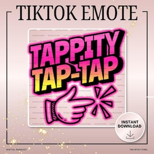 May include: A digital product with the text "TIKTOK EMOTE" at the top. The image features a square graphic with the words "TAPPITY TAP-TAP" in pink and yellow, along with a pointing hand and starburst. Includes "INSTANT DOWNLOAD" text.