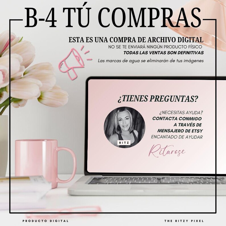 Pu&ograve; includere: Un laptop mostra testo e una foto, con una tazza rosa e fiori sullo sfondo. Il testo recita "B-4 T&Uacute; COMPRAS" e "&iquest;TIENES PREGUNTAS?" con informazioni di contatto. L'immagine promuove la vendita di prodotti digitali.