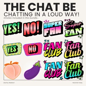 Puede incluir: Un paquete digital de emotes de chat con el texto THE CHAT BE CHATTING IN A LOUD WAY! Emotes included in this bundle... La colecci&oacute;n incluye varios dise&ntilde;os gr&aacute;ficos coloridos con palabras como YES!, NO!, SUPER FAN y FAN CLUB, adem&aacute;s de iconos de melocot&oacute;n y berenjena.