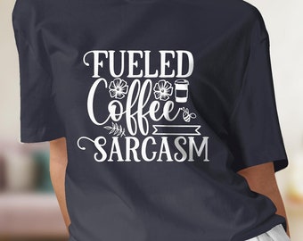 Funny shirt, Sarcasm shirt, Coffee shirt, Sarcastic shirt, Womens coffee and sarcasm tshirt, Funny womens t-shirt