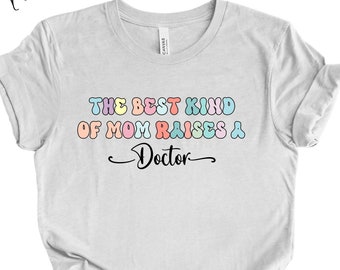 Doctor shirt The best kind of mom Proud best super one of a kind mother tshirt, Gift for her, Mother's Day