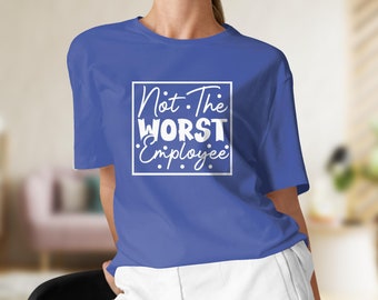 Funny shirt not the worst employee wl Tshirt t shirt gift for dad t shirt for dad