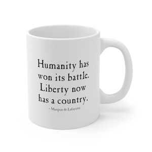 Lafayette Mug - 11oz - Humanity&#39;s Battle Quote on both sides, Antique Print in large, Marquis de Lafayette, Liberty, American Revolution