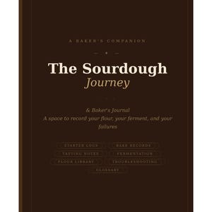 May include: A brown book titled "The Sourdough Journey" with the subtitle "& Baker's Journal." The cover includes text such as "A space to record your flour, your ferment, and your failures." Additional text includes "Starter Logs" and "Bake Records."