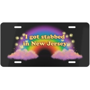 I Got Stabbed In New Jersey Vanity Plate - Funny Quote Saying Rainbow Meme Gift For Car Valentine&#39;s Galentine&#39;s Day Gift