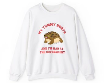 Mein Bauch tut weh und ich bin verrückt nach der Regierung Unisex Rundhals-Sweatshirt