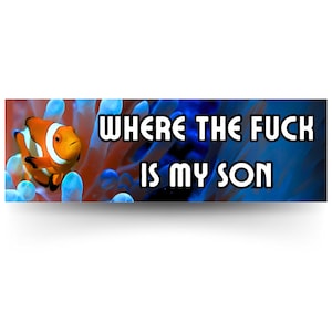 Where The F Is My Son Vinyl Bumper Sticker Magnet - Funny Clown Fish Aquarist Reef Meme Car Decal Accessories Valentine’s Day Father’s Day