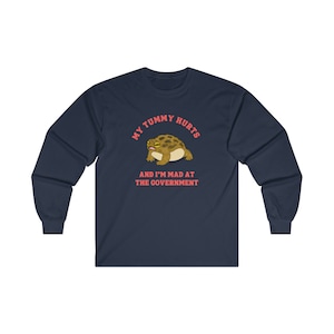 My Tummy Hurts And I'm Mad At The Government Cotton Long Sleeve T-Shirt - Angry Desert Rain Frog Funny Stupid Silly Gen Z Meme