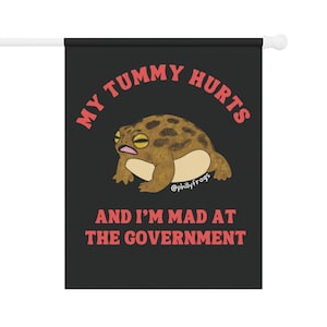 My Tummy Hurts And I'm Mad At The Government Yard Flag - Lawn Garden House Decoration Sign Banner Funny Quote Saying Meme House Warming Gift