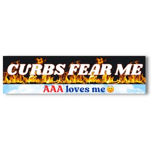 Curbs Fear Me - Funny Stupid Gen Z Humor Unhinged Car Vinyl Bumper Sticker
