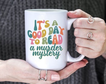 Murder Mystery Good Day to Read Mug, Coffee Cup Gift for Book Lovers, Cozy Mystery Novel, Gift For Reader, True Crime, Bookish Tea Cup