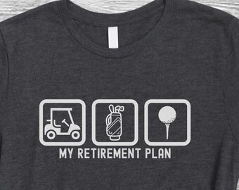 Camiseta de golf "Mi plan de jubilación", regalo de jubilación para hombres y mujeres, camiseta para compañeros de trabajo jubilados, camiseta de golf para padres con el nido vacío, camiseta divertida para papás.