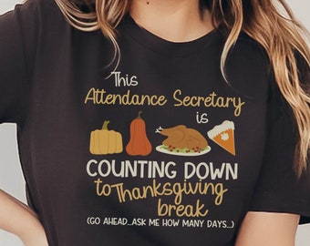 Attendance Secretary Thanksgiving Shirt, Fall Break Secretary T-Shirt, Countdown to Holiday Front Office Shirt, Funny School Secretary Shirt