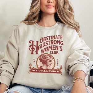 Obstinate Headstrong Girl Sweatshirt Gift for Jane Austen Lovers, Pride & Prejudice Reader Sweatshirt, Book Lover Sweater for Girls Women