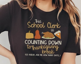 School Clerk Thanksgiving Shirt, Fall Break Secretary T-Shirt, Countdown to Thanksgiving Front Office TShirt, Funny School Clerk Shirt