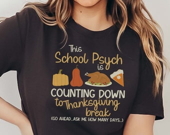 School Psych Thanksgiving Shirt, Fall Break School Psychologist T-Shirt, Countdown to Holiday Psychologist TShirt, Funny School Psych Shirt