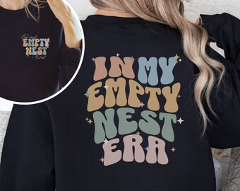 Empty Nest Sweatshirt, In My Empty Nest Era Sweater, Empty Nester Shirt Gift for Parents, Crewneck Empty Nest Sweatshirt