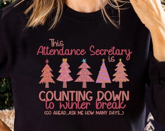 Attendance Secretary Christmas Sweater, Winter Break Secretary Sweatshirt, Countdown to Holidays Front Office, Funny School Secretary Shirt