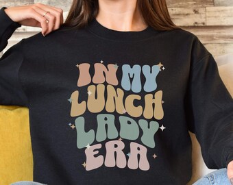Lunch Lady Sweater, In My Lunch Lady Era Sweatshirt for Cafeteria, School Lunch Worker Shirt, Fun Cafeteria Lunch Squad Top