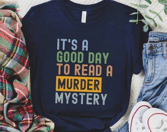 Murder Mystery T-Shirt, Good Day to Read, Book Lover Gift