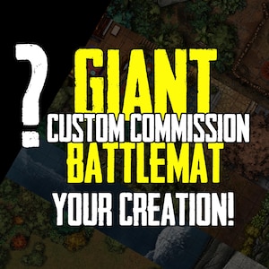 May include: A yellow text graphic on a background of various images of game maps. The text reads "? GIANT CUSTOM COMMISSION BATTLEMAT YOUR CREATION!"