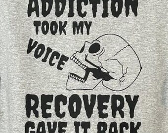 Addiction Took My Voice - T-Shirt