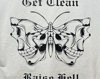 Get Clean Raise Hell - T-Shirt