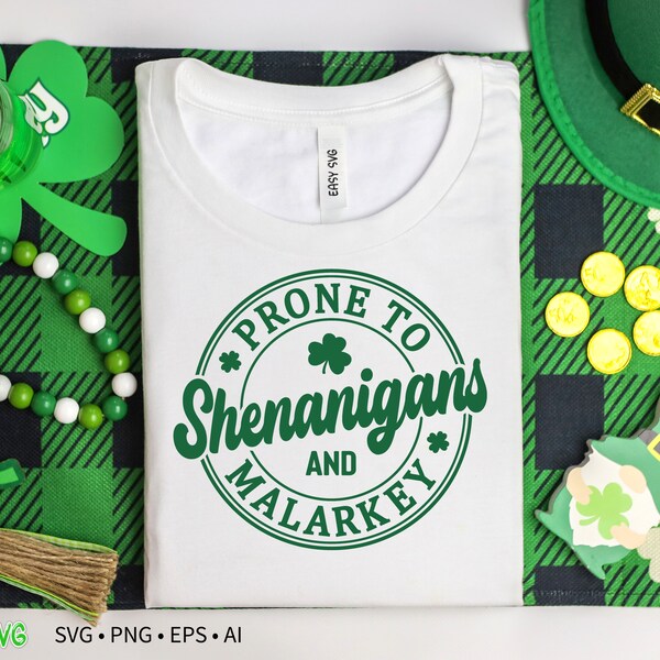 Prone to Shenanigans and Malarkey, St Patricks day shirt Svg, Shamrock svg, Lucky svg, Irish Svg, Funny Svg, Cricut, Silhouette