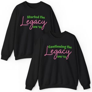 Custom Alpha Starting/Continuing the Legacy Crewneck | Alpha Sweatshirt | Personalized Alpha Top | Pink and Green Hoodie | Soror Gift