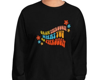Grow Through What You Go Through Long Sleeve T-Shirt | Mental Health Apparel
