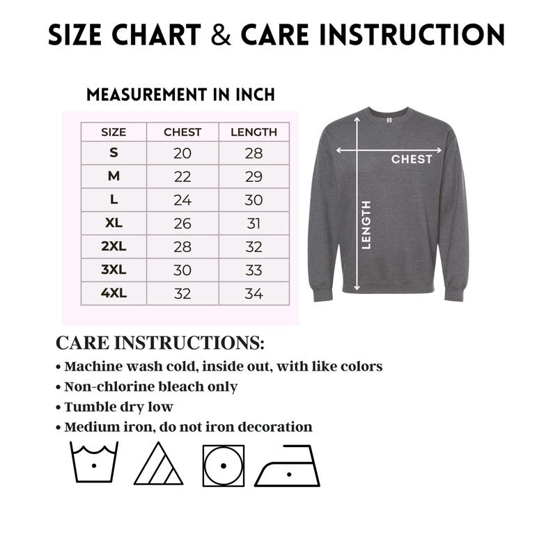 May include: Size chart and care instructions for a sweatshirt. The chart shows sizes from S to 4XL with corresponding chest and length measurements in inches. The care instructions include machine washing cold, inside out, with like colors, non-chlorine bleach only, tumble dry low, and medium iron, do not iron decoration.