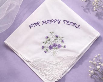 Wedding Handkerchief For Happy Tears, Personalized Bridal Hanky, Bridesmaid Gift, Custom Embroidered Keepsake