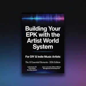 May include: A book cover with the title "Building Your EPK with the Artist World System" in white text on a black background. The cover includes the subtitle "For DIY & Indie Music Artists" and the text "The 10 Essential Elements - 2026 Edition."
