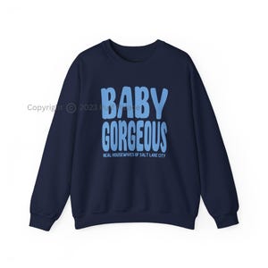RHOSLC Baby Gorgeous Sweatshirt | Real Housewives Of Salt Lake City Lias Barlow Fan Gift | BravoTv Merch Shirt Bravoholic | FREE Shipping