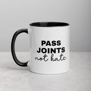 Pass Joints Not Hate | 11oz Mug with Color Inside | Gift for 4/20 | Hemp Leaf Cup | Unisex Mug Gift Idea For Smoker |  FREE SHIPPING