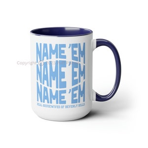 RHOBH Name &#39;Em 15oz Coffee Mug | Real Housewives of Beverly Hills Merch Cup | BravoTV Sutton Stracke Bravoholic Fan Gift | FREE Shipping