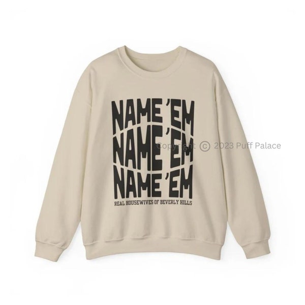 RHOBH Name 'Em Sweatshirt | Real Housewives Of Beverly Hills Sutton Stracke Shirt | BravoTV Merch | Bravoholic Sweatshirt | FREE Shipping