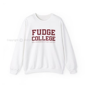 RHOSLC Fudge College Sweatshirt | Real Housewives Of Salt Lake City Fan Shirt Funny Bravotv Bravocon Bravoholic Lisa Barlow | FREE Shipping