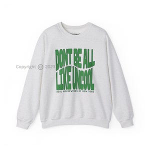 Sweat-shirt Don't Be Like Uncool RHONY | Chemise BravoTV Real Housewives Of New York | Cadeau pour fan de Bravoholic Bravocon | Livraison GRATUITE