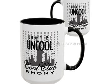 RHONY Don't Be Uncool Coffee Mug (11, 15oz) | Real Housewives Of New York City Bravoholic Fan Quote Cup | Bravo Tv Merch Accessory