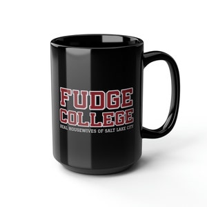 15oz RHOSLC Fudge College Coffee Mug | Real Housewives of Salt Lake City Fan Gift Lisa Barlow Bravocon Bravoholic Merch | FREE Shipping