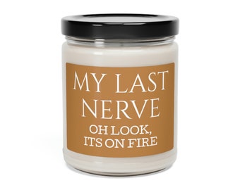 Mi último nervio, oh, mira que está en llamas, vela de soja con aroma divertido de 9 oz / Idea de regalo única para un día de spa para aliviar el estrés / 5 opciones de aroma / ENVÍO GRATIS