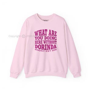 RHONY What Are You Doing Here Without Dorinda Unisex Crewneck Sweatshirt | Real Housewives Of New York Fan Shirt Gift | Bravo Quote Merch