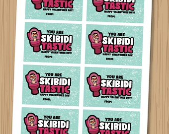 May include: Eight printable Valentine's Day gift tags featuring a cartoon character with the text "You are Skibidi Tastic! Happy Valentine's Day! From:"