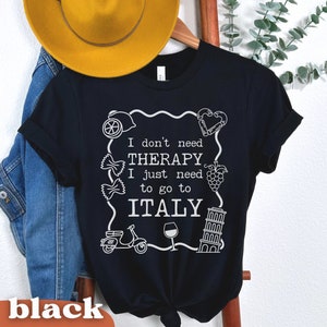 T-Shirt Funny Italy Shirt Gift Italian Vacation Tee Family Trip Tshirt Honeymoon Italy T Shirt Anniversary Italian Style Lover Therapy Cute