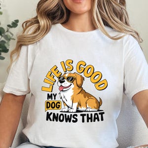 Life Is Good Dog T-Shirt, Funny Dog Lover Tee, Cute Pet Owner Shirt, Retro Dog Graphic Tee, Gift for Dog Mom & Dad, Unisex Casual Tee