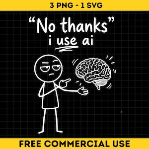 May include: A digital graphic on a black grid background featuring a white stick figure pointing at a brain illustration. The text reads "No thanks" and "i use ai" with a line underneath. The top banner states "3 PNG - 1 SVG" and the bottom "FREE COMMERCIAL USE".