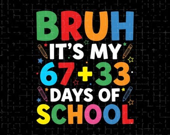 Bruh Es ist meine 67 33 Schultage 100 Tage Lustig 6 7 Meme PNG | Lehrer Geschenk PNG | Lustiges Klassenzimmer Zitat | 100 Tage Schule Sublimation