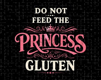 Non dare glutine alla principessa PNG, citazione divertente senza glutine per la sensibilizzazione sulla celiachia PNG, clipart (download digitale)