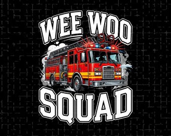 Wee Woo Squad PNG | Lustig Feuerwehrmann Shirt Motiv | Feuerwehrauto Notfallbesatzung Humor PNG | Ersthelfer Geschenk | Sublimationsdruck